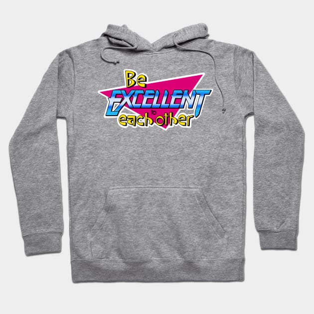 Be Excellent to Each Other Hoodie by TinyFly